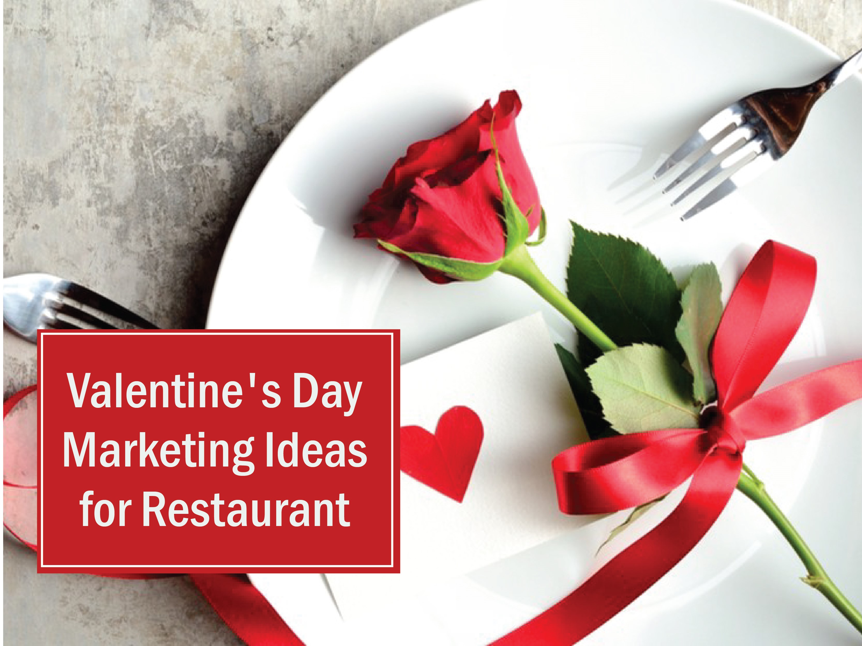 7 Creative Valentine’s Day Marketing Ideas for Your Restaurant (Updated 2021)