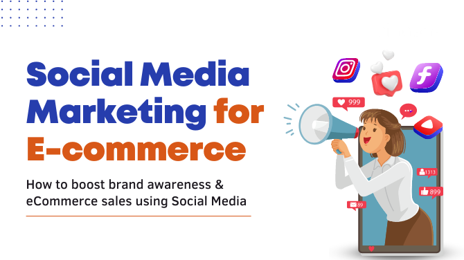 A Comprehensive Guide to Social media marketing for Ecommerce